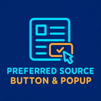 Boost SEO with the Preferred Source Button and Popup