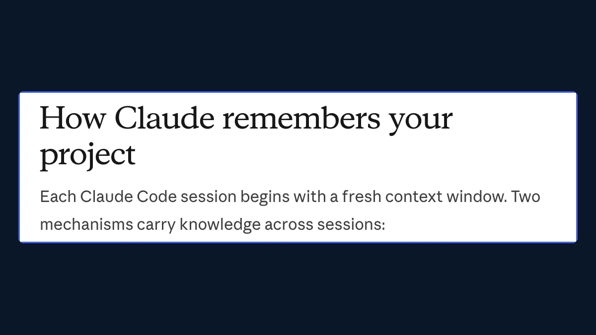 Screenshot of the Claude Code documentation heading How Claude remembers your project, with the sentence Each Claude Code session begins with a fresh context window. Two mechanisms carry knowledge across sessions
