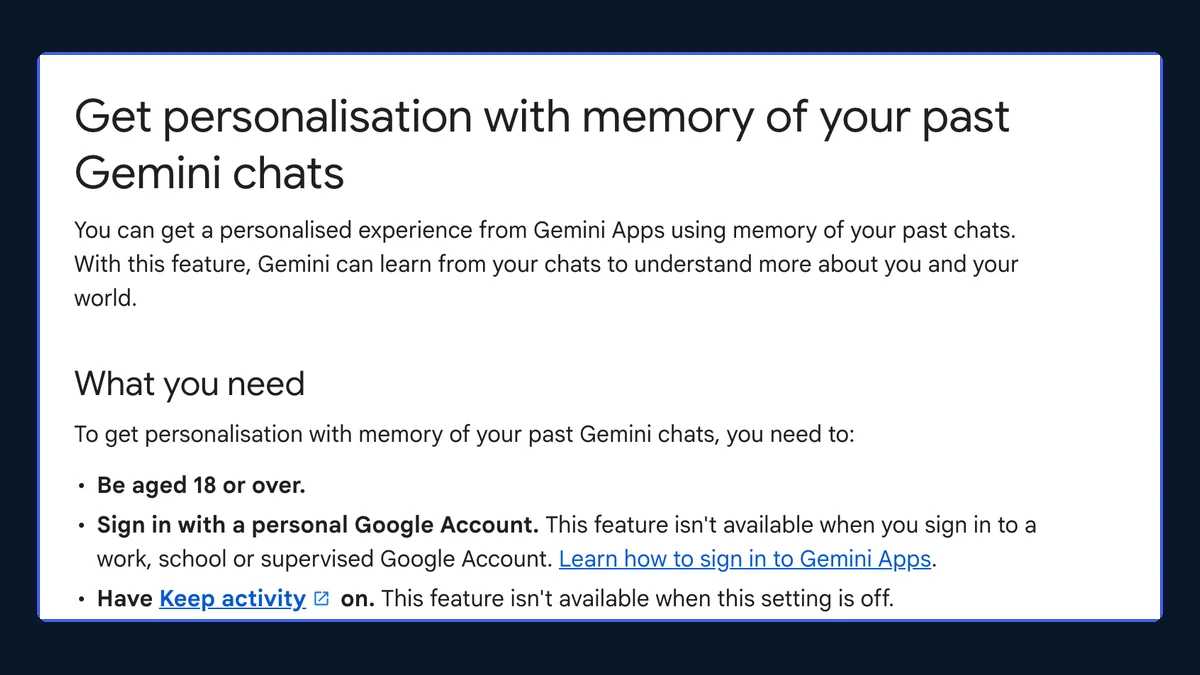 Screenshot of Google's Gemini Apps Help page Get personalisation with memory of your past Gemini chats, saying Gemini can learn from your chats to understand more about you and your world, and listing the requirements of being 18 or over, a personal Google Account and Keep activity on