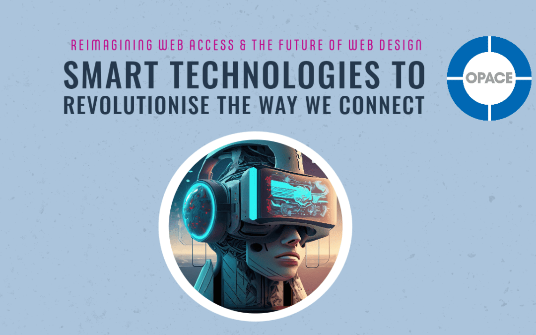 How smart technologies will revolutionise the future of web design & web access